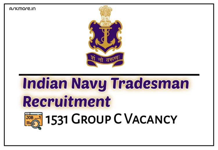 Indian Navy Tradesman Recruitment Notification 2022 OUT for 1531 Group-C Vacancy