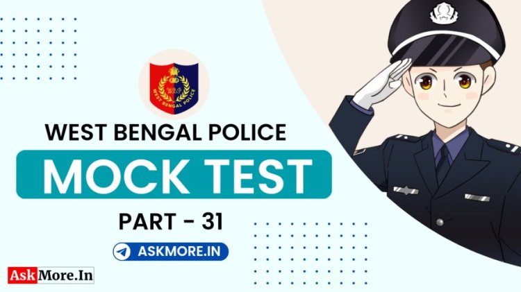 WB Police Constable 2024 Mock Tests Part - 31 | পশ্চিমবঙ্গ পুলিশ কনস্টেবল কুইজ টেস্ট ২০২৪